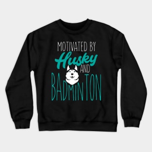 Motivated by husky and badminton Crewneck Sweatshirt